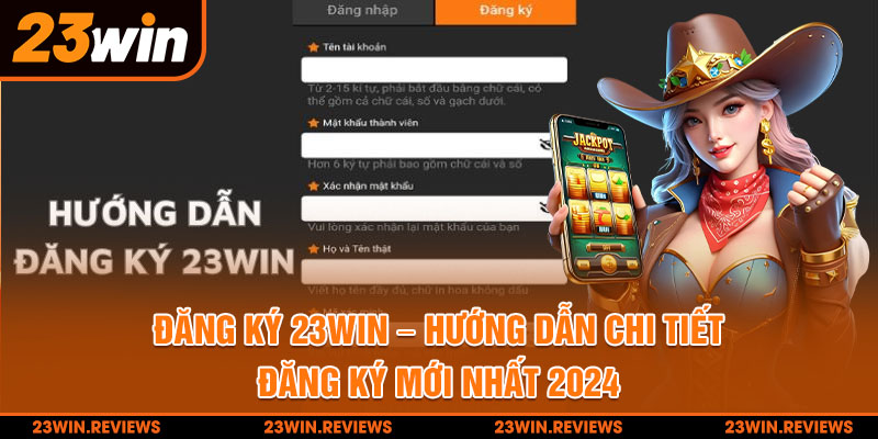 1-dang-ky-23win-–-huong-dan-chi-tiet-dang-ky-moi-nhat-2024